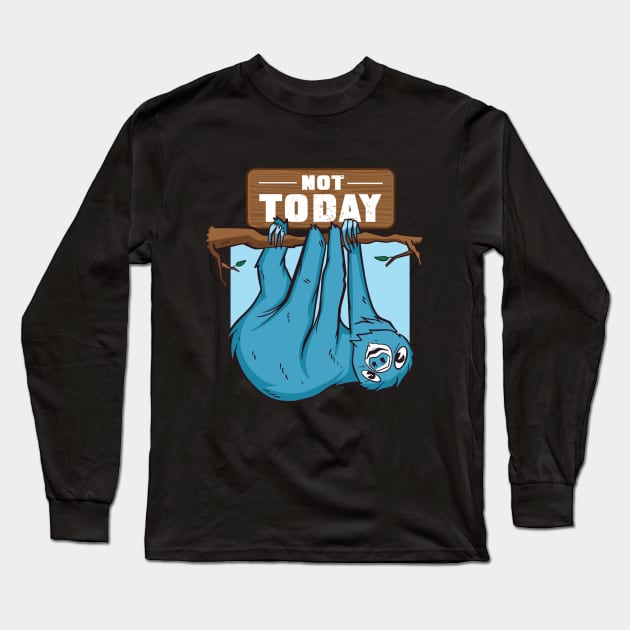 lazy sloth funny quote not today Long Sleeve T-Shirt by Midoart